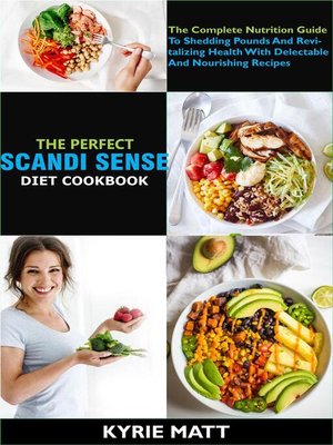 cover image of The Perfect Scandi Sense Diet Cookbook; the Complete Nutrition Guide to Shedding Pounds and Revitalizing Health With Delectable and Nourishing Recipes